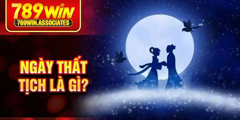 Ngày Thất Tịch Là Gì? Tìm Hiểu Sâu Về Nguồn Gốc Và Ý Nghĩa 1 Ngày thất tịch là gì?