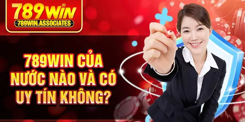 789win Của Nước Nào? Nguồn Gốc Xuất Xứ Của Nhà Cái Hấp Dẫn 2 789Win của nước nào và có uy tín không?