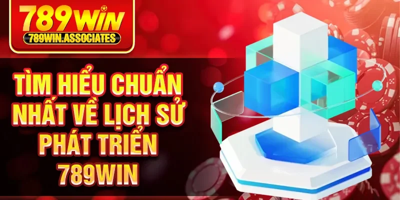 Trang chủ 21 Tìm hiểu chuẩn nhất về lịch sử phát triển 789Win