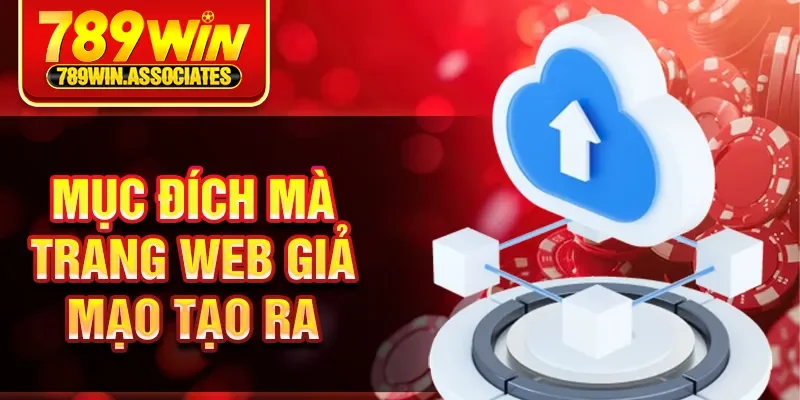 Trang Web Giả Mạo 789WIN - Cảnh Báo Lừa Đảo Cho Bạn 2 Mục đích mà trang web giả mạo tạo ra