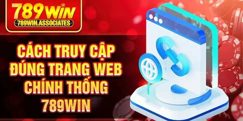 Trang Web Giả Mạo 789WIN - Cảnh Báo Lừa Đảo Cho Bạn 3 Cách truy cập đúng trang web chính thống 789Win