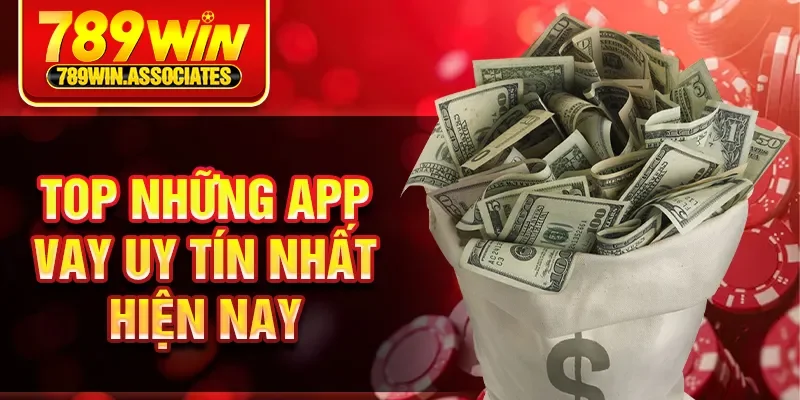 Top những app vay uy tín nhất hiện nay