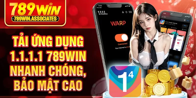 Tải Ứng Dụng 1.1.1.1 789WIN Nhanh Chóng, Bảo Mật Cao 1 Hướng dẫn tải ứng dụng 1.1.1.1 đúng nhất