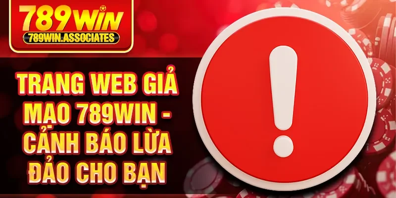 Trang Web Giả Mạo 789WIN - Cảnh Báo Lừa Đảo Cho Bạn